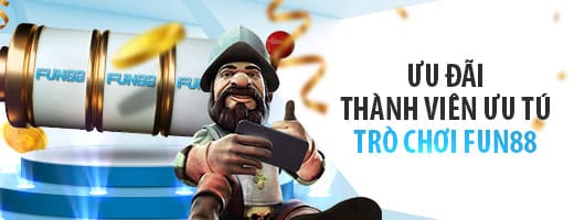 Fun88 khuyến mãi tiền thưởng thành viên ưu tú trò chơi